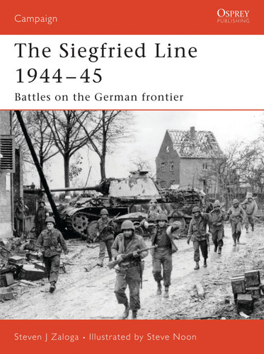 Siegfried Line 1944–45: Battles on the German frontier (Campaign #181) book cover by Steven J. Zaloga