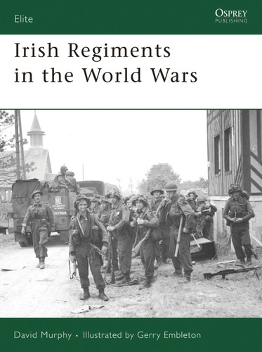 Irish Regiments in the World Wars (Elite #147) book cover by David Murphy
