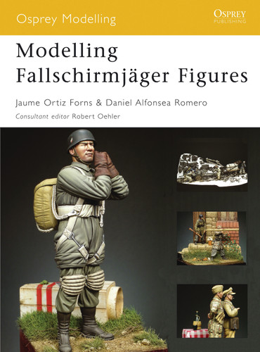 Modelling Fallschirmjäger Figures (Osprey Modelling) book cover by Jaume Ortiz Forns, Daniel Alfonsea Romero