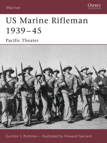 US Marine Rifleman 1939–45: Pacific Theater (Warrior #112) book cover by Gordon L. Rottman