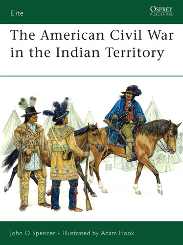 The American Civil War in the Indian Territory (Elite #140) book cover by John D. Spencer
