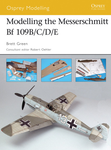Modelling the Messerschmitt Bf 109B/C/D/E (Osprey Modelling) book cover by Brett Green