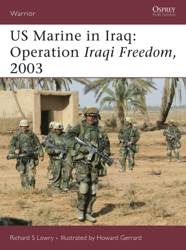 US Marine in Iraq: Operation Iraqi Freedom, 2003 (Warrior #106) book cover by Richard S. Lowry