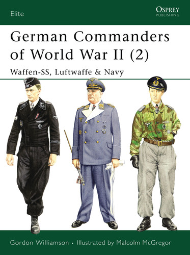 German Commanders of World War II (2): Waffen-SS, Luftwaffe & Navy (Elite #132) book cover by Gordon Williamson