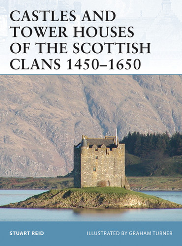 Castles and Tower Houses of the Scottish Clans 1450–1650 (Fortress #46) book cover by Stuart Reid