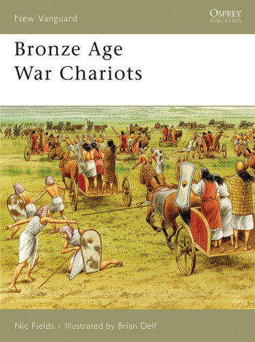 Bronze Age War Chariots (New Vanguard #119) book cover by Nic Fields