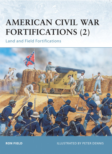 American Civil War Fortifications (2): Land and Field Fortifications (Fortress #38) book cover by Ron Field