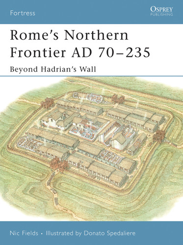 Rome’s Northern Frontier AD 70–235: Beyond Hadrian's Wall (Fortress #31) book cover by Nic Fields