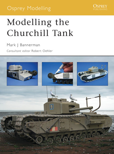 Modelling the Churchill Tank (Osprey Modelling) book cover by Mark Bannerman