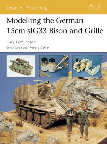 Modelling the German 15cm sIG33 Bison and Grille (Osprey Modelling) book cover by Gary Edmundson