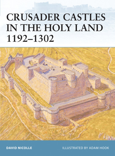 Crusader Castles in the Holy Land 1192–1302 (Fortress #32) book cover by David Nicolle