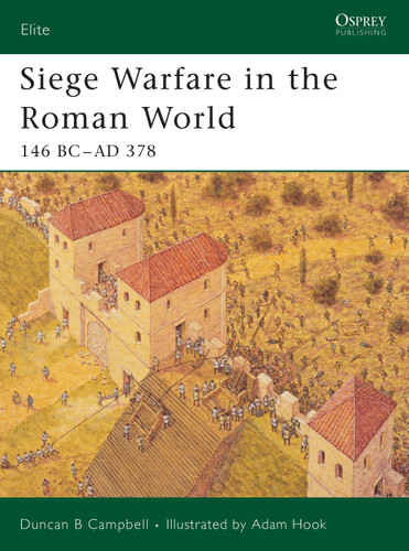 Siege Warfare in the Roman World: 146 BC–AD 378 (Elite #126) book cover by Duncan B Campbell