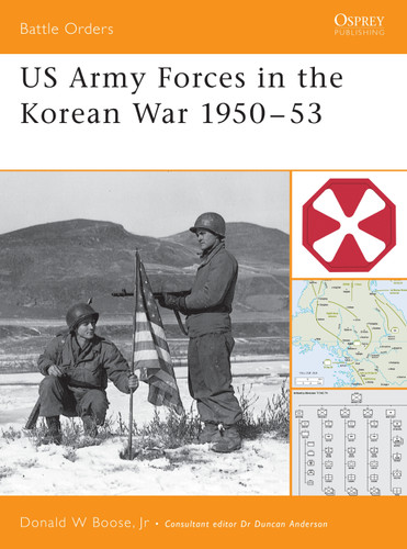 US Army Forces in the Korean War 1950–53 (Battle Orders #11) book cover by Donald Boose
