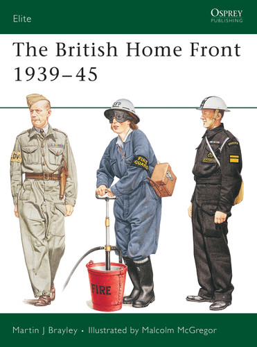 The British Home Front 1939–45 (Elite #109) book cover by Martin Brayley
