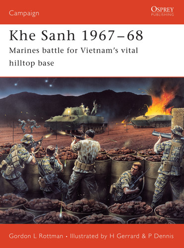 Khe Sanh 1967–68: Marines battle for Vietnam’s vital hilltop base (Campaign #150) book cover by Gordon L. Rottman
