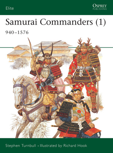 Samurai Commanders (1): 940–1576 (Elite #125) book cover by Stephen Turnbull