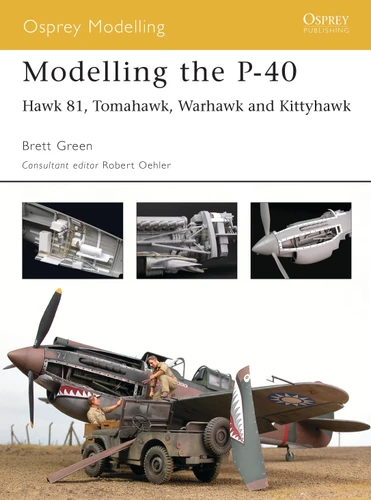 Modelling the P-40: Hawk 81, Tomahawk, Warhawk and Kittyhawk (Osprey Modelling) book cover by Brett Green