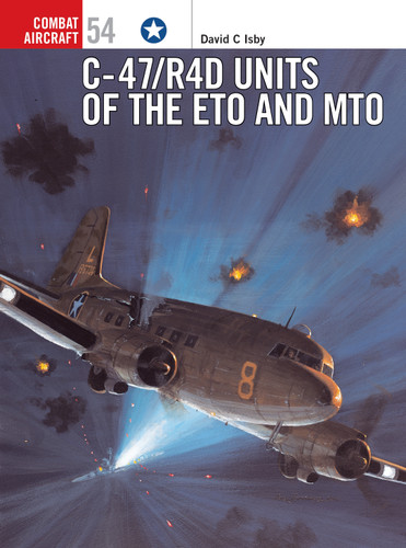 C-47/R4D Units of the ETO and MTO (Combat Aircraft #54) book cover by David Isby