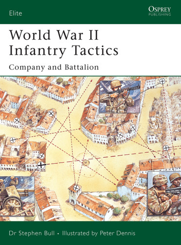 World War II Infantry Tactics: Company and Battalion (Elite #122) book cover by Stephen Bull
