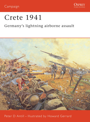 Crete 1941: Germany’s lightning airborne assault (Campaign #147) book cover by Peter Antill