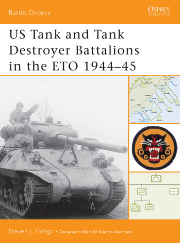 US Tank and Tank Destroyer Battalions in the ETO 1944–45 (Battle Orders #10) book cover by Steven J. Zaloga