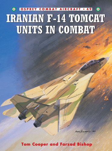Iranian F-14 Tomcat Units in Combat (Combat Aircraft #49) book cover by Tom Cooper, Farzad Bishop