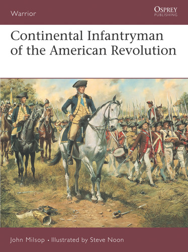 Continental Infantryman of the American Revolution (Warrior #68) book cover by John Milsop