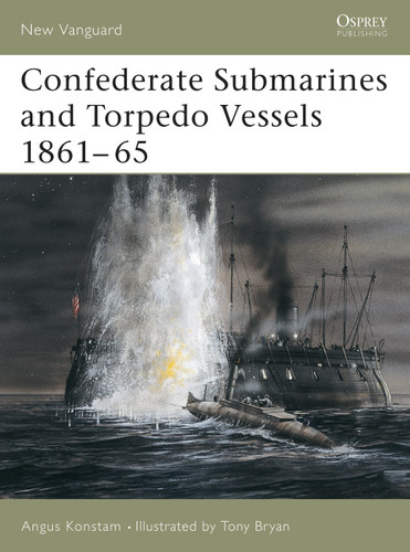 Confederate Submarines and Torpedo Vessels 1861–65 (New Vanguard #103) book cover by Angus Konstam