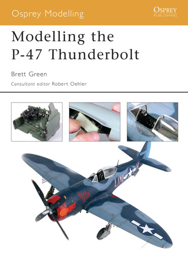 Modelling the P-47 Thunderbolt (Osprey Modelling) book cover by Brett Green