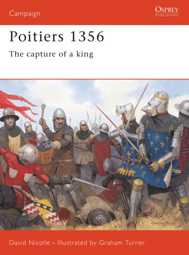 Poitiers 1356: The capture of a king (Campaign #138) book cover by David Nicolle