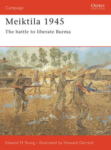 Meiktila 1945: The battle to liberate Burma (Campaign #136) book cover by Edward M. Young