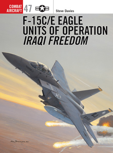 F-15C/E Eagle Units of Operation Iraqi Freedom (Combat Aircraft #47) book cover by Steve Davies