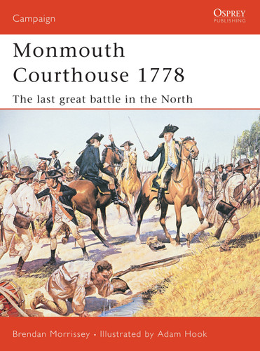 Monmouth Courthouse 1778: The last great battle in the north (Campaign #135) book cover by Brendan Morrissey