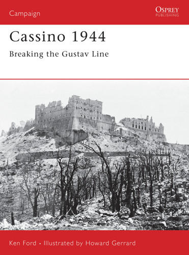 Cassino 1944: Breaking the Gustav Line (Campaign #134) book cover by Ken Ford