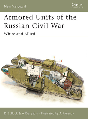 Armored Units of the Russian Civil War: White and Allied (New Vanguard #83) book cover by David Bullock, Alexander Deryabin