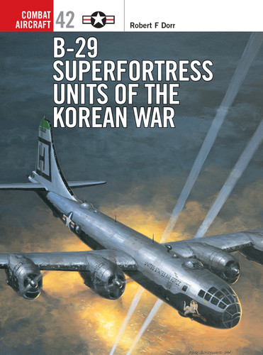 B-29 Superfortress Units of the Korean War (Combat Aircraft #42) book cover by Robert F Dorr