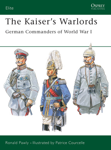 The Kaiser's Warlords: German Commanders of World War I (Elite #97) book cover by Ronald Pawly