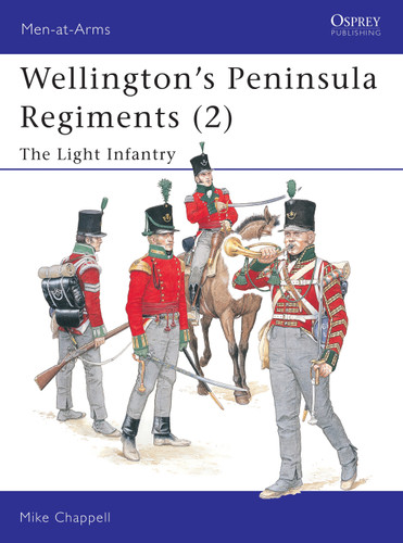 Wellington's Peninsula Regiments (2): The Light Infantry (Men-at-Arms #400) book cover by Mike Chappell
