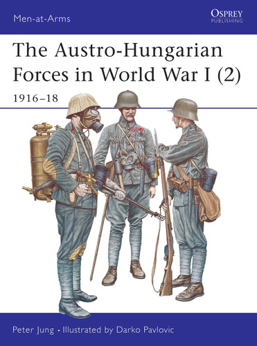 The Austro-Hungarian Forces in World War I (2): 1916–18 (Men-at-Arms #397) book cover by Peter Jung