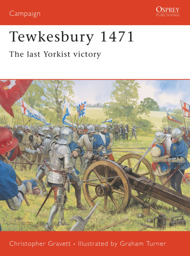 Tewkesbury 1471: The last Yorkist victory (Campaign #131) book cover by Christopher Gravett