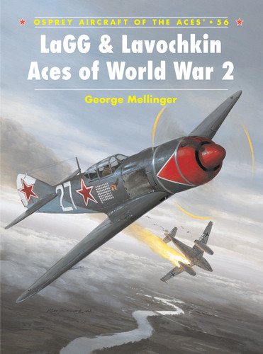 LaGG & Lavochkin Aces of World War 2 (Aircraft of the Aces #56) book cover by George Mellinger