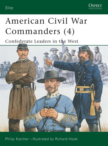 American Civil War Commanders (4): Confederate Leaders in the West (Elite #94) book cover by Philip Katcher