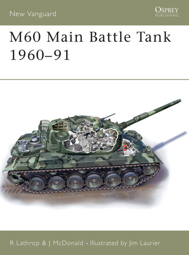 M60 Main Battle Tank 1960–91 (New Vanguard #85) book cover by Richard Lathrop, John McDonald