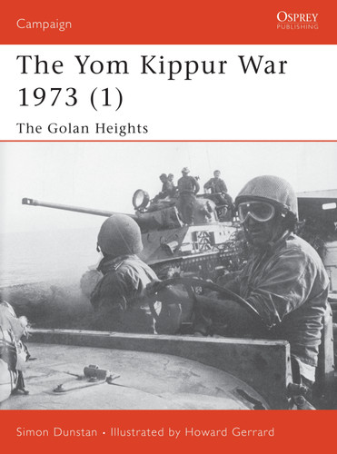 The Yom Kippur War 1973 (1): The Golan Heights (Campaign #118) book cover by Simon Dunstan