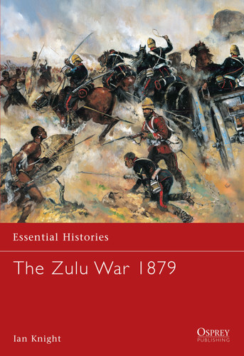 The Zulu War 1879 (Essential Histories #56) book cover by Ian Knight