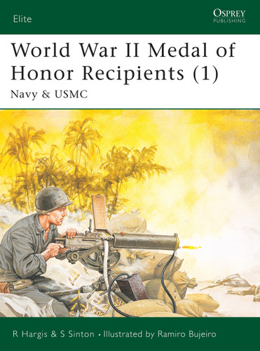 World War II Medal of Honor Recipients (1): Navy & USMC (Elite #92) book cover by Robert Hargis, Starr Sinton