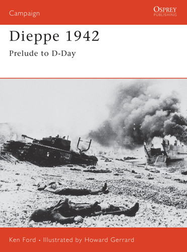 Dieppe 1942: Prelude to D-Day (Campaign #127) book cover by Ken Ford