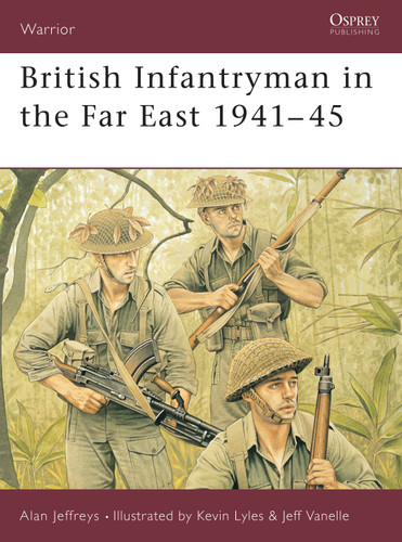 British Infantryman in the Far East 1941–45 (Warrior #66) book cover by Alan Jeffreys