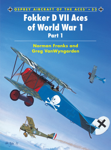 Fokker D VII Aces of World War 1: (part 1) (Aircraft of the Aces #53) [9781841765334]
