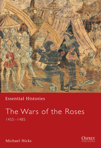 The Wars of the Roses: 1455–1485 (Essential Histories #54) book cover by Michael Hicks